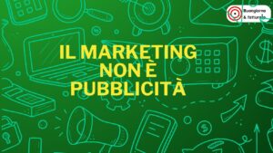 Il Marketing non è pubblicità (spiegato in modo semplice)